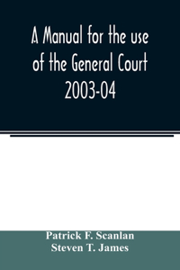 manual for the use of the General Court 2003-04