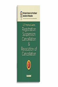Taxmann X GSTPAM's GST Practical Guides | Registration, Suspension, Cancellation & Revocation of Cancellation [Finance Act 2023] â€“ Covering day-to-day practical requirements in an easy language