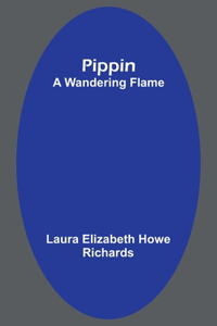 Pippin; A Wandering Flame