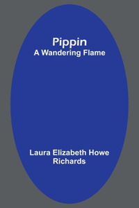 Pippin; A Wandering Flame