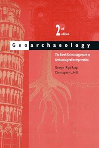 Geoarchaeology: The Earth-Science Approach to Archaeological Interpretation, 2nd Edition