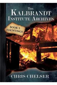 The Kalbrandt Institute Archives - Book I: Hauntings