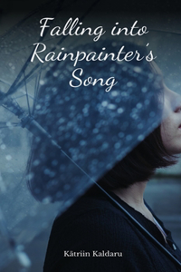 Falling into Rainpainter's Song