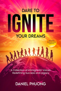 Dare To Ignite Your Dreams