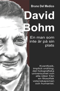 David Bohm. En man som inte är på sin plats