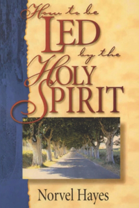 How To Be Led by the Holy Spirit