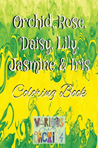 Orchid, Rose, Daisy, Lily, Jasmine & Iris 2