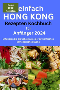 Kochbuch mit einfachen Rezepten aus Hongkong für Anfänger 2024
