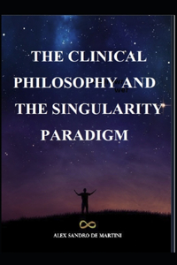 Clinical Philosophy and the Singularity Paradigm