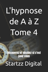L'hypnose de A à Z Tome 4