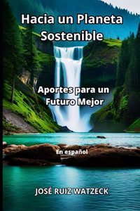 Hacia un Planeta Sostenible