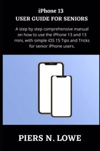 iPhone 13 USER GUIDE FOR SENIORS