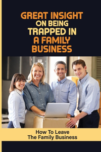 Great Insight On Being Trapped In A Family Business