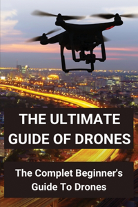 The Ultimate Guide Of Drones