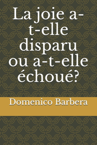 La joie a-t-elle disparu ou a-t-elle échoué?