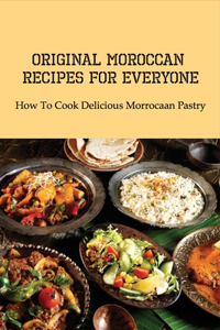 Original Moroccan Recipes For Everyone