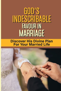 God's Indescribable Favour In Marriage