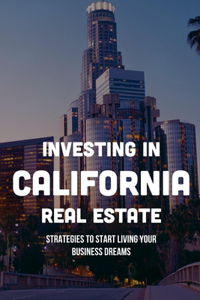 Investing In California Real Estate