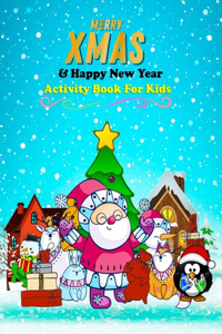 Merry XMAS & Happy New Year Activity Book For Kids: Christmas Bingo, Dot to Dot, Creative Coloring Page, Drawing, Word Games, Maze, Christmas Memories, Puzzle & More! 100 pages for kids age 6, 7, 8, 9
