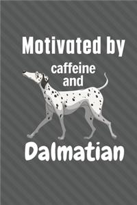 Motivated by caffeine and Dalmatian