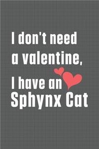 I don't need a valentine, I have a Sphynx Cat
