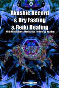 Akashic Record & Dry Fasting & Reiki Healing With Mindfulness Meditation for Energy Healing