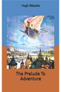 The Prelude To Adventure