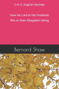 2-in-1. English-German. How He Lied to Her Husband. Wie er ihren Ehegatten belog