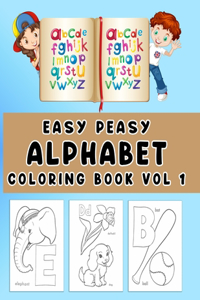 Easy Peasy Alphabet Coloring Book Vol 1: Creative Easy Alphabet Coloring Book For Childrens With Image size 8.5 X 11