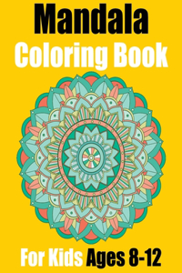 Mandala Coloring Book For Kids Ages 8-12