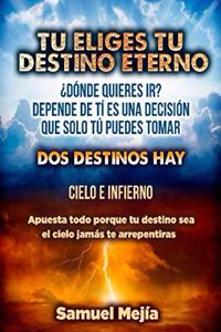 Tu Eliges Tu Destino Eterno