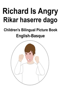 English-Basque Richard Is Angry / Rikar haserre dago Children's Bilingual Picture Book