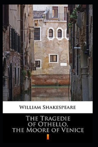 The Tragedie of Othello, the Moore of Venice Annotated