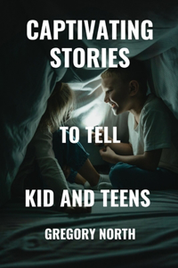 Captivating Stories to Tell Kids and Teens
