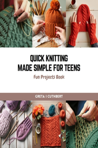 Quick Knitting Made Simple for Teens