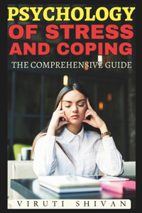 Psychology of Stress and Coping - The Comprehensive Guide