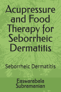 Acupressure and Food Therapy for Seborrheic Dermatitis