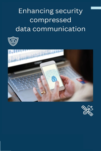Enhancing security compressed data communication