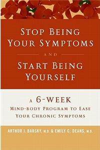 Stop Being Your Symptoms and Start Being Yourself