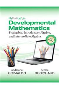 Mymathlab for Grimaldo/Robichaud Developmental Mathematics: Prealg, Intro Alge and Interm Alge Access Card-Plus Worktext