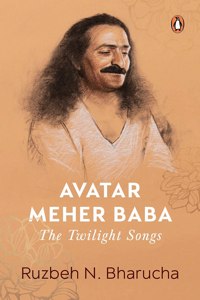 Avatar Meher Baba The Twilight Songs