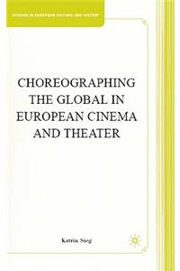 Choreographing the Global in European Cinema and Theater