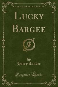 Lucky Bargee (Classic Reprint)