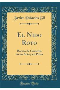 El Nido Roto: Boceto de Comedia en un Acto y en Prosa (Classic Reprint)