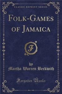 Folk-Games of Jamaica (Classic Reprint)
