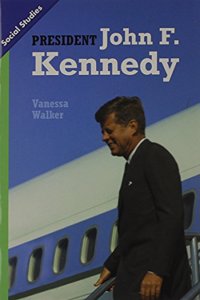 Social Studies 2013 Leveled Reader Grade 5 Chapter 15 Below-Level: President John F. Kennedy