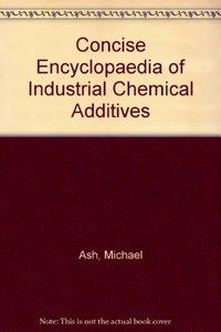 Concise Encyclopaedia of Industrial Chemical Additives