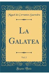 La Galatea, Vol. 2 (Classic Reprint)