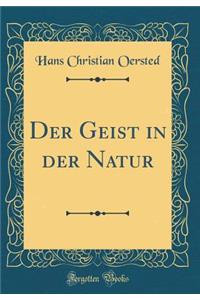 Der Geist in Der Natur (Classic Reprint)