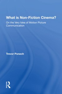 What Is Non-fiction Cinema?: On the Very Idea of Motion Picture Communication